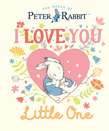 Peter Rabbit: I Love You Little One - Hardback Book